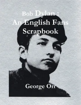 Bob Dylan : An English Fans Scrapbook