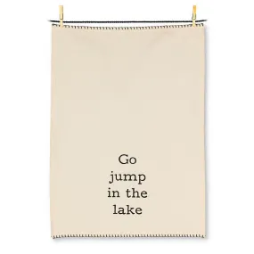 Go Jump in the Lake Tea Towel